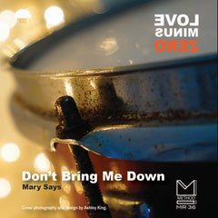 LOVE MINUS ZERO 'Mary Says'/'Don't Bring Me Down' 7" single on black vinyl MR 36